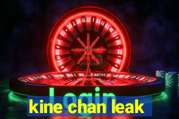 kine chan leak